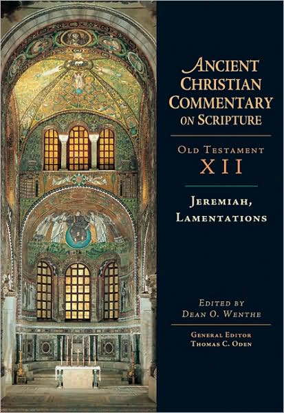 Jeremiah, Lamentations - Old Testament XII: Ancient Christian Commentary on Scripture (ACCS)