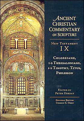 Colossians, 1-2 Thessalonians, 1-2 Timothy, Titus, Philemon: New Testament IX: Ancient Christian Commentary on Scripture (ACCS)