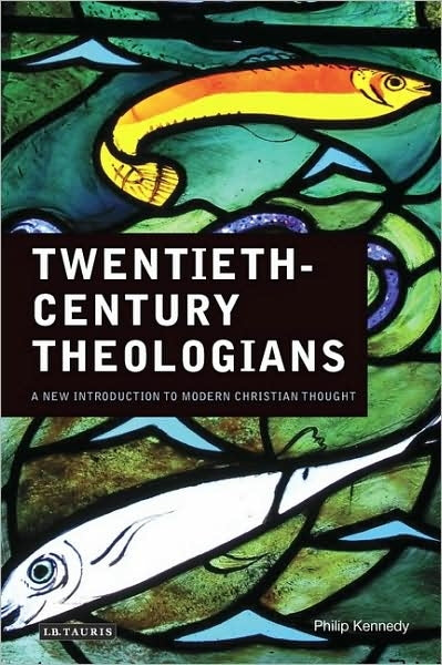 Twentieth-Century Theologians. A New Introduction to Modern Christian Thought
