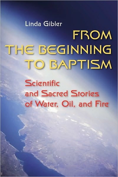 From the Beginning to Baptism: Scientific and Sacred Stories of Water, Oil, and Fire