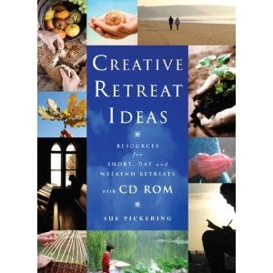 Creative Retreat Ideas: Resources for Short, Day and Weekend Retreats (inkl. CD-rom)