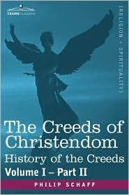 Creeds of Christendom, vol I part II, History of the Creeds