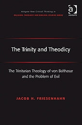 Trinity and Theodicy: The Trinitarian Theology of von Balthasar and the Problem of Evil