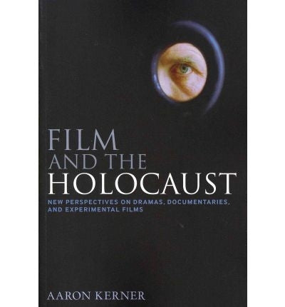 Film and the Holocaust: New perspectives on Dramas, Documentaries, and Experimental Films