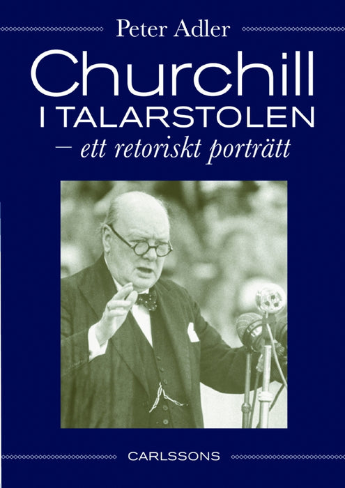 Churchill i talarstolen: Ett retoriskt porträtt