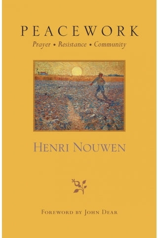 Peacework: Prayer, Resistance, Community - Foreword by John Dear