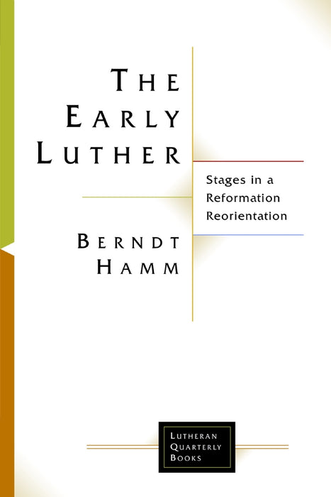 Early Luther: Stages in a Reformation Reorientation