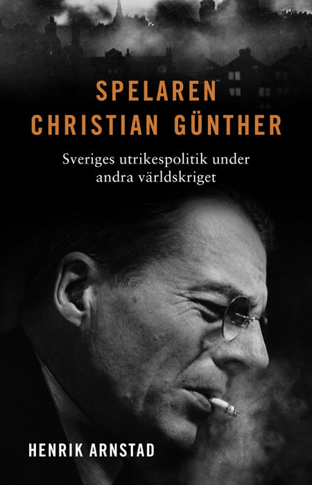 Spelaren Christian Günther - Sveriges utrikespolitik under andra världskriget