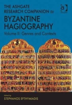 Ashgate Research Companion to Byzantine Hagiography, Volume 2: Genres and Contexts