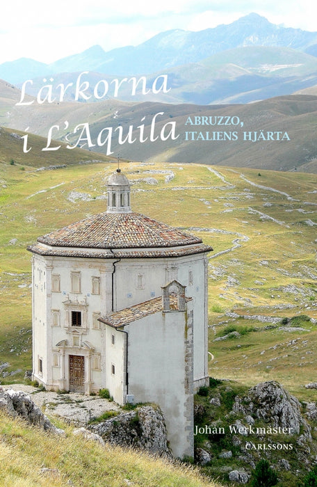 Lärkorna i L’Aqulia - Abruzzo, Italiens hjärta