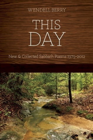 This Day: Sabbath Poems Collected and New 1979-2013