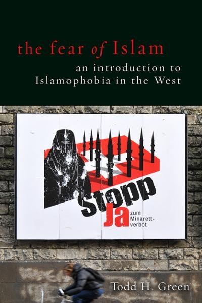 Fear of Islam: An Introduction to Islamophobia in the West