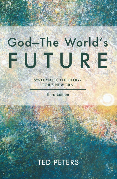 God - The World’s Future. Systematic Theology for a New Era. 3rd ed.