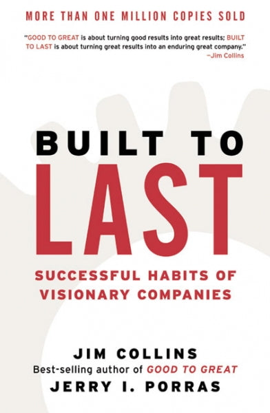 Built to Last: Successful Habits of Visionary Companies (Harper Business Essentials) (3RD ed.)