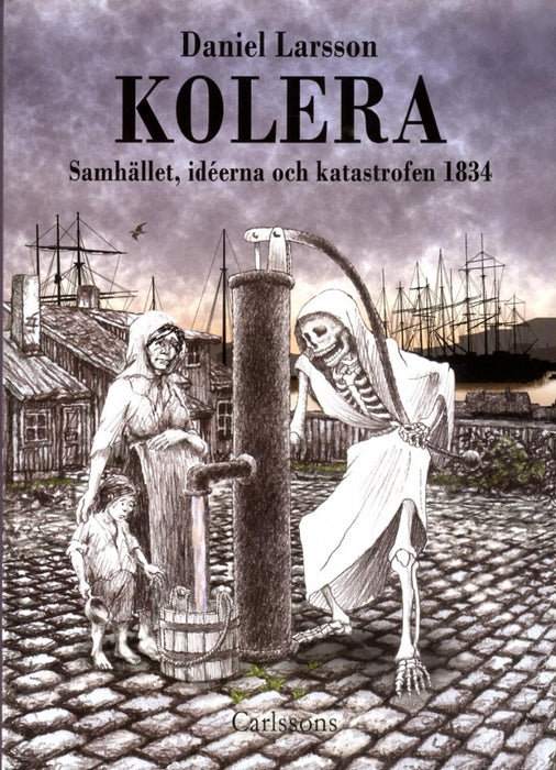 Kolera: Samhället, idéerna och katastrofen 1834