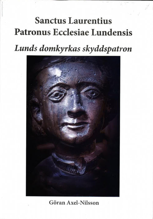 Sanctus Laurentius Patronus Ecclesiae Lundensis - Lunds domkyrkas skyddspatron