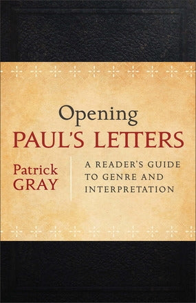 Opening Paul’s Letters: A Reader’s Guide to Genre and Interpretation