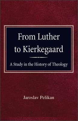 From Luther to Kierkegaard: A Study in the Hisotry of Theology