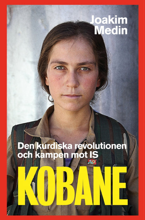 Kobane: Den kurdiska revolutionen och kampen mot IS