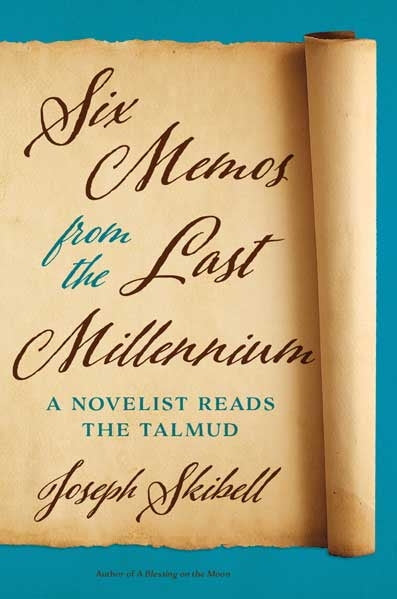 Six Memos from the Last Millennium: A Novelist Reads the Talmud ( Exploring Jewish Arts and Culture )