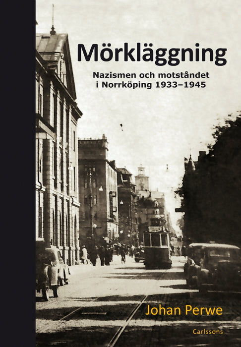 Mörkläggning: Nazismen och motståndet i Norrköping 1933-1945