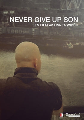 Never Give Up Son - en film av Linnea Widén
