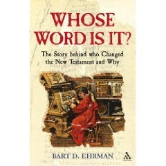 Whose Word Is It? - The Story Behind Who Changed the New Testament and Why
