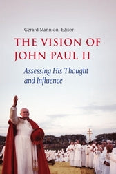 Vision of John Paul II: Assessing His Thought and Influence