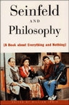 Seinfeld and Philosophy (A book about Everything and Nothing)