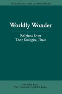 Worldly Wonder: Religions Enter Their Ecological Phase