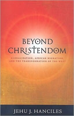 Beyond Christendom: Globalization, African Migration, and the Transformation of the West