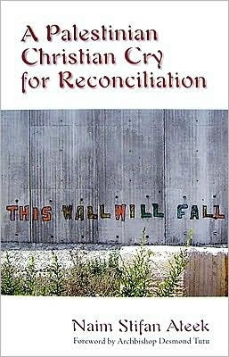 Palestinian Christian Cry for Reconciliation (foreword by Archbishop Desmond Tutu)