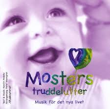 Mosters truddelutter - Musik för det nya livet