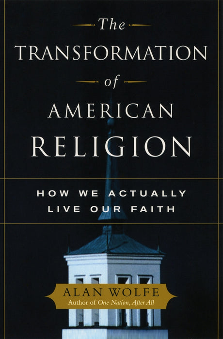 Transformation of American Religion: How We Actually Live Our Faith