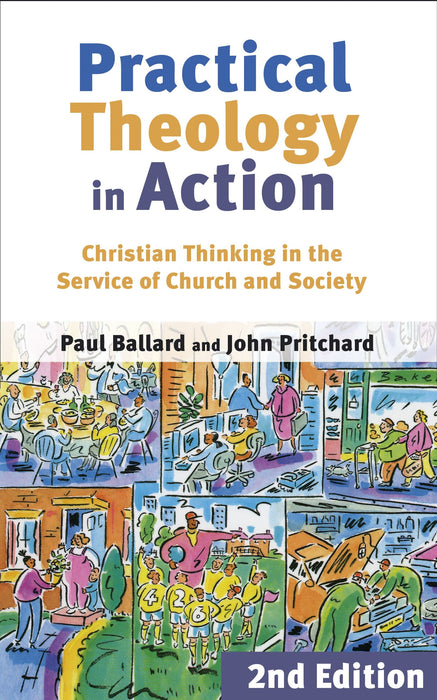 Practical Theology in Action: Christian Thinking in the Service of Church and Society (2nd edition)