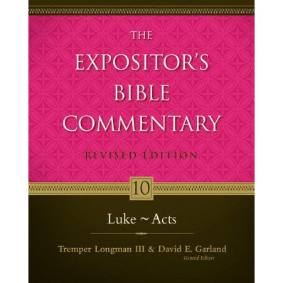 The Expositor’s Bible Commentary: Luke - Acts, vol 10