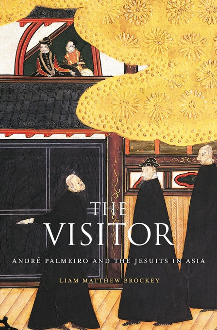 Visitor: André Palmeiro and the Jesuits in Asia