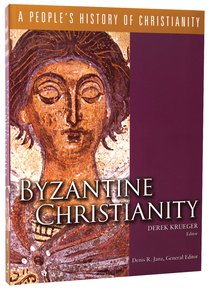 Byzantine Christianity: a People’s History of Christianity