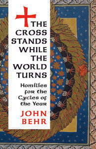 The Cross Stands While the World Turns: Homilies for the Cycles of the Year