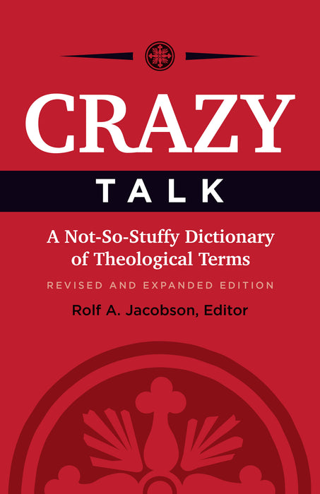 Crazy talk - a not-so-stuffy dictionary of theological terms