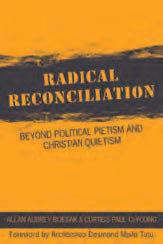 Radical Reconciliation: Beyond Political Pietism and Christian Quietism - Foreword Desmund Tutu