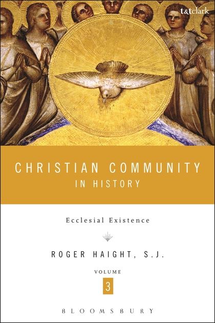 Christian Community in History: Ecclesial Existence, Volume 3