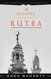 Gospel of Rutba: War, Peace, and the Good Samaritan Story in Iraq - Foreword Desmund Tutu, Afterword Shane Claiborne