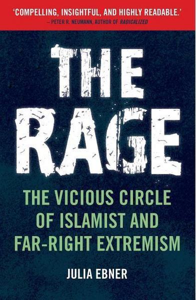 The Rage: The Vicious Circle of Islamist and Far-right Extremism