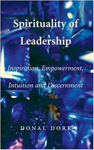 Spirituality of Leadership: Inspiration, Empowerment, Intuition and Discernment