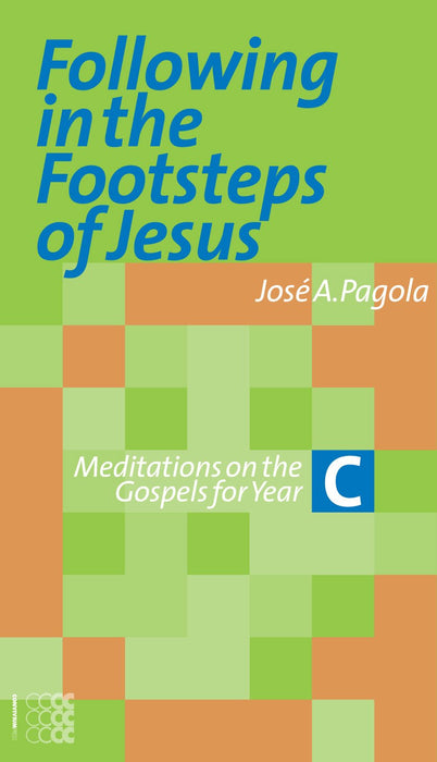 Following in the Footsteps of Jesus: Meditations on the Gospels for Year C