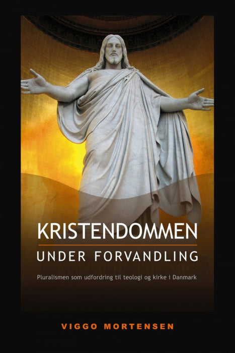 Kristendommen under forvandling: Pluralismen som udfordring til teologi og kirke i Danmark