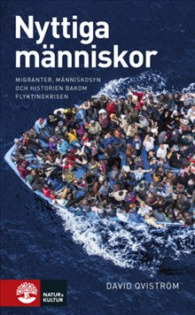 Nyttiga människor: Migranter, människosyn och historien bekom flyktingkrisen