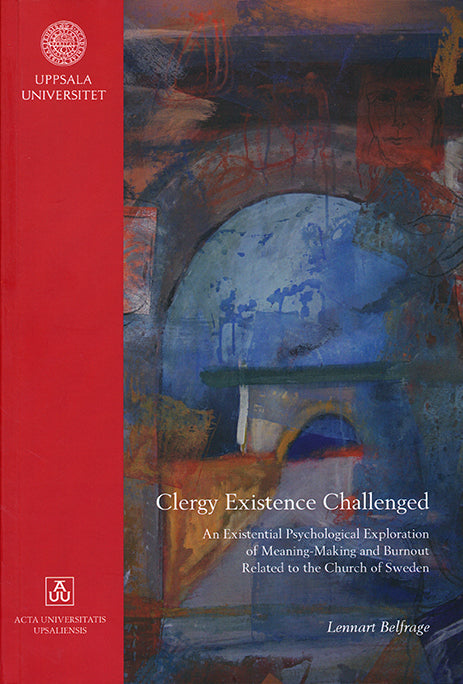 Clergy Existence Challenged: An Existential Psychological Exploration of Meaning-Making and Burnout Related to the Church of Sweden