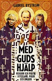 Med guds hjälp: Religion och politik i Ryssland, Polen och Ungern